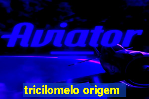 tricilomelo origem